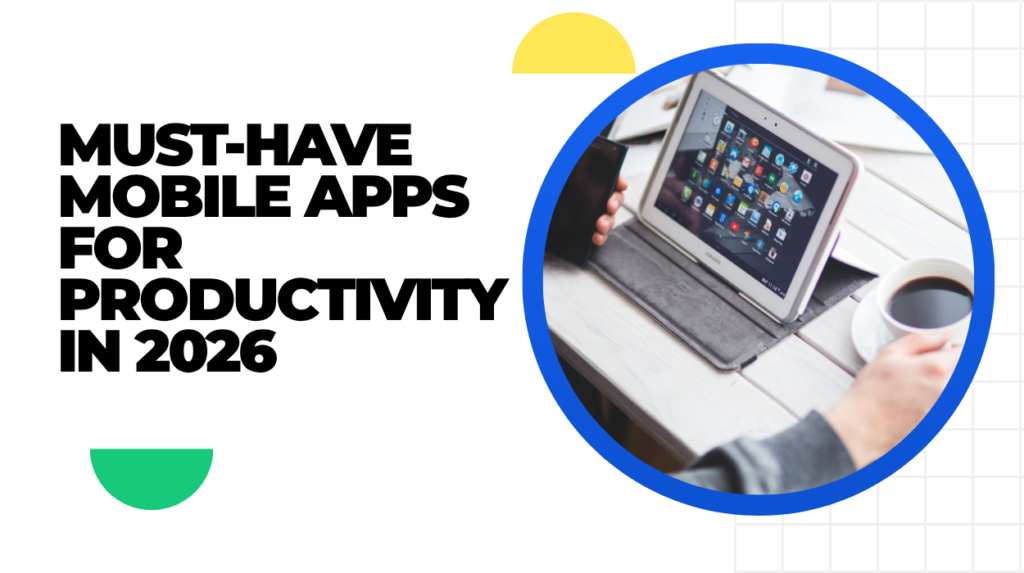 Must-Have Mobile Apps for Productivity in 2026 Apps for Productivity