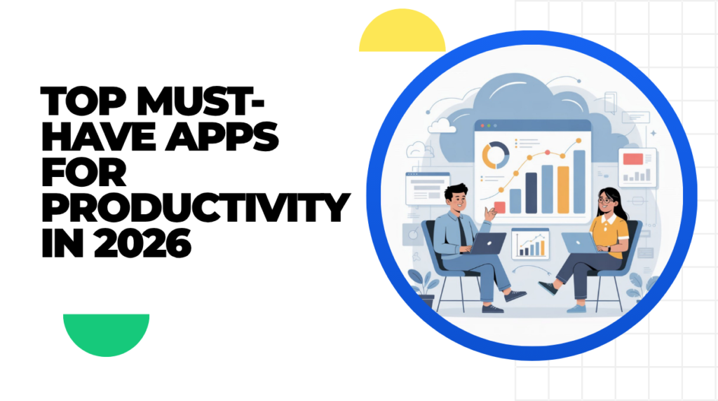 Must-Have Mobile Apps for Productivity in 2026 Apps for Productivity